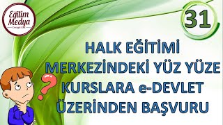 HALK EĞİTİMİ MERKEZİNDEKİ YÜZ YÜZE KURSLARA e-DEVLET ÜZERİNDEN BAŞVURU