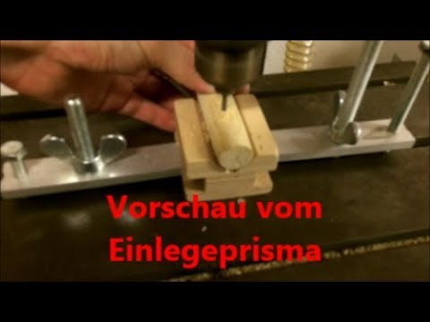 DER TEST vom Einlegeprisma Mittig durch ein Rundstab bohren