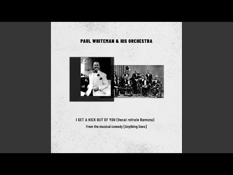 I Get A Kick Out Of You (Vocal refrain Ramona, From the musical comedy (Anything Goes))