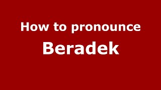 How to pronounce Beradek