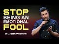 Stop Being An Emotional Fool Motivational Video By Sandeep Maheshwari