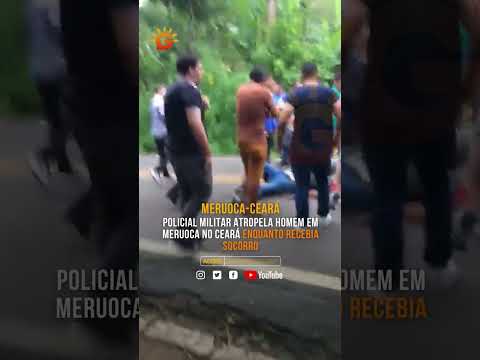 Policial militar atropela homem em Meruoca no Ceará enquanto recebia socorro