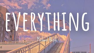 Michael Bublé - &#39;Everything&#39; Lyrics