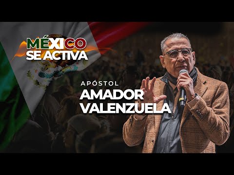 Mexico Se Activa 2025 - Predicación de Apóstol Amador Valenzuela