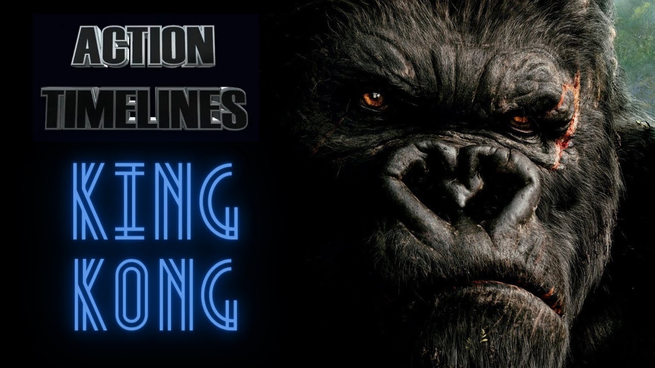 MT: Action Timelines Episode 12 : King Kong