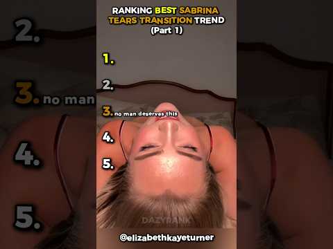 Ranking Best Sabrina Tears Transition Trend - Part 1