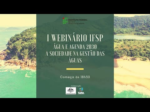 I Webinário IFSP - Água e Agenda 2030. A Sociedade na Gestão das Águas
