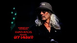 Interview with the original Hanoi Rocks drummer Gyp Casino / 22.09.2022