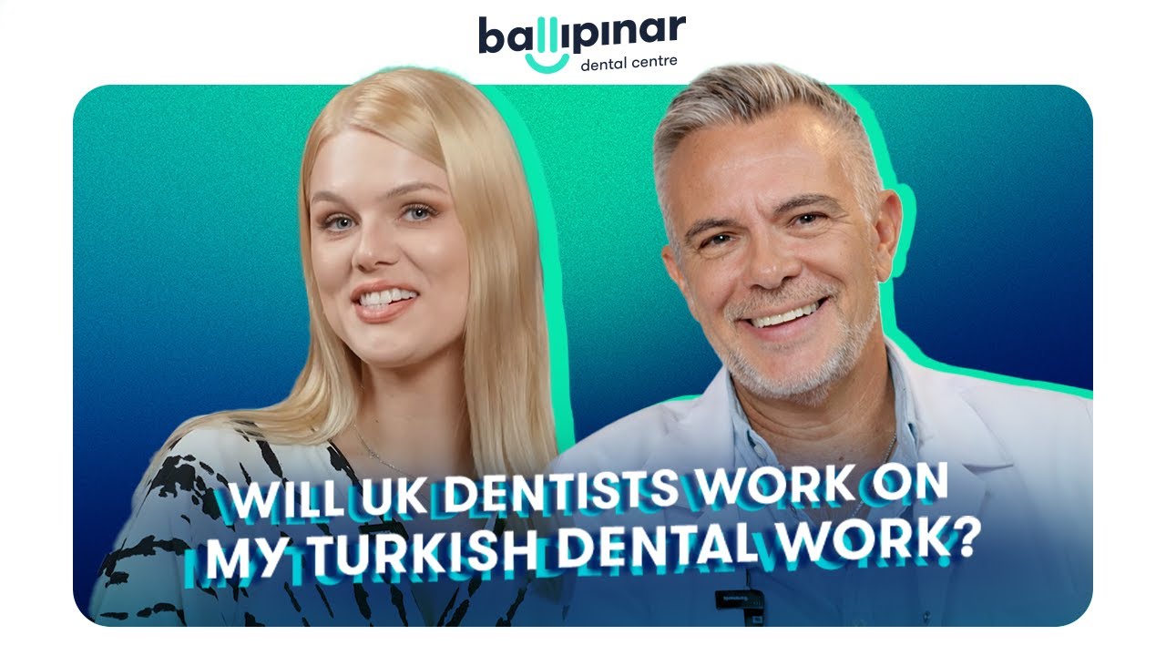 Will UK Dentists work on my Turkish dental work?