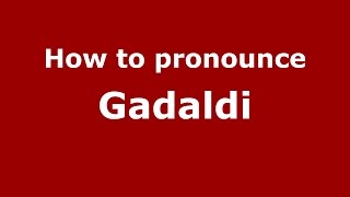 How to pronounce Gadaldi