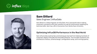 Sam Dillard [InfluxData] | Optimizing InfluxDB Performance in the Real World | I
