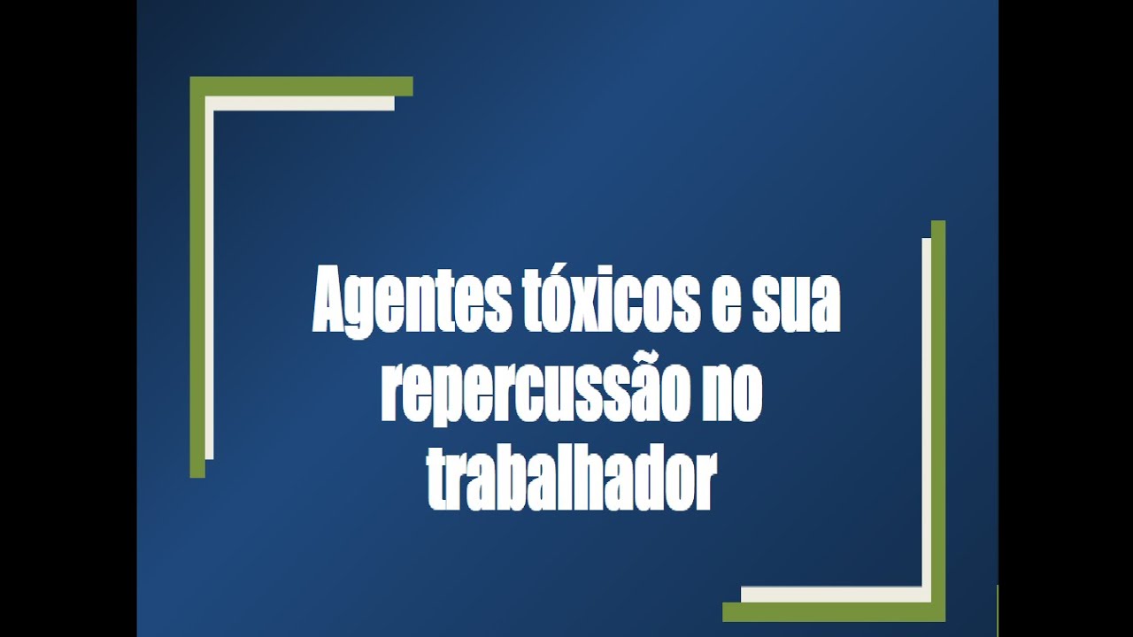Aula 05   Agentes Tóxicos e suas repercussões no trabalhador