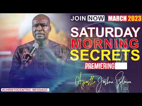 SATURDAY SECRETS 18TH MARCH 2023 - Apostle Joshua Selman | Commanding Your Morning