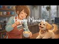 Happy Morning Vibes Uplifting Music to Start Your Day Right