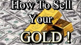 HOW TO SELL YOUR GOLD !!! For the Most Cash . ask Jeff Williams