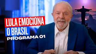 LULA EMOCIONA O BRASIL | 1º Programa de Lula