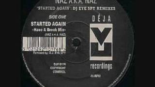 Naz AKA Naz -Started Again (First For The Set Mix)