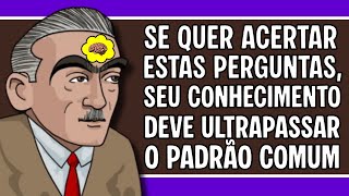 SE QUER ACERTAR ESTAS 20 PERGUNTAS, SEU CONHECIMENTO GERAL DEVE ULTRAPASSAR O PADRÃO COMUM