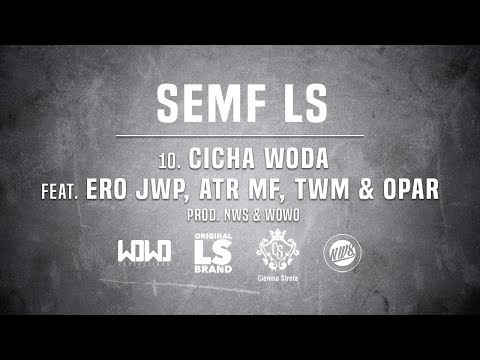 Semf LS - CICHA WODA ft. Ero JWP, ATR MF, TWM & Opar // Prod. NWS & WOWO.