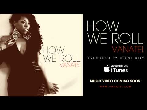 Vanatei - How We Roll (Blunt City)