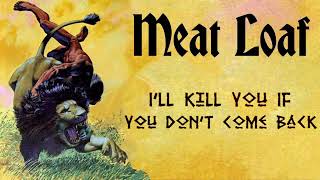 Meat Loaf - I’ll Kill You If You Don’t Come Back