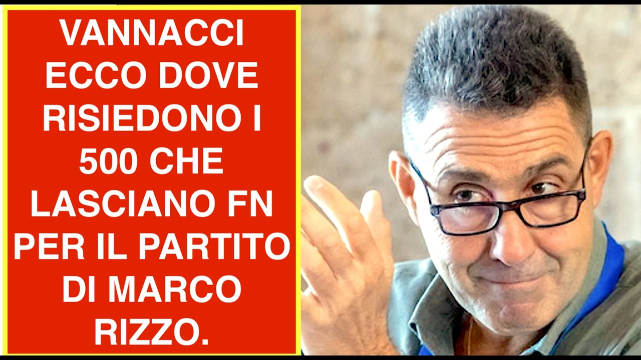 VANNACCI ECCO DOVE RISIEDONO I 500 CHE LASCIANO FN PER IL PARTITO DI MARCO RIZZO.