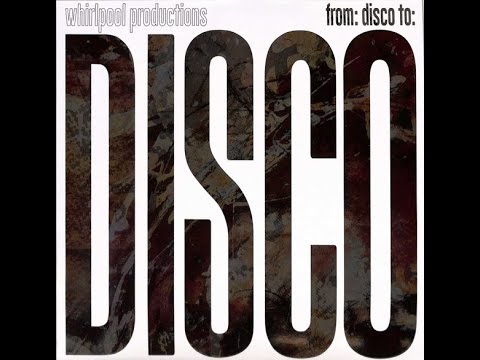 WHIRLPOOL PRODUCTIONS – "From Disco To Disco"