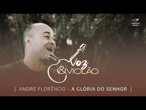 A Glória Do Senhor - André Florêncio