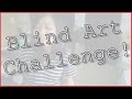 Blind Art Challenge! | MSC MONDAY 