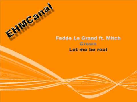 Fedde Le Grand ft. Mitch Crown - Let me be real