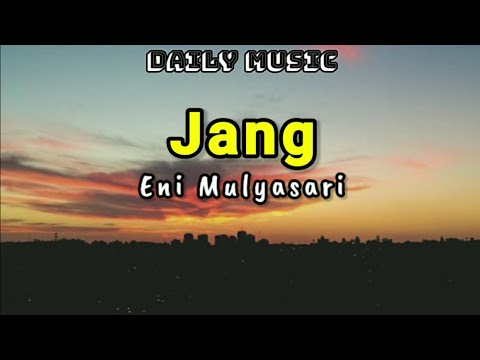 Jang | Eni Mulyasari [Lirik Lagu]