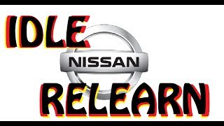 NISSAN ALTIMA - Idle Relearn Procedure - This How To - Works Easy 2005