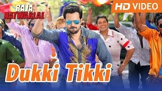 Dukki Tikki (Full Video Song) - Raja Natwarlal | Emraan Hashmi, Deepak Tijori