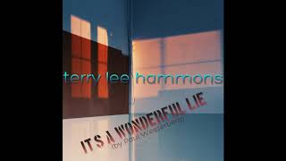 It&#39;s A Wonderful Lie - Terry Lee Hammons  (Paul Westerberg cover)
