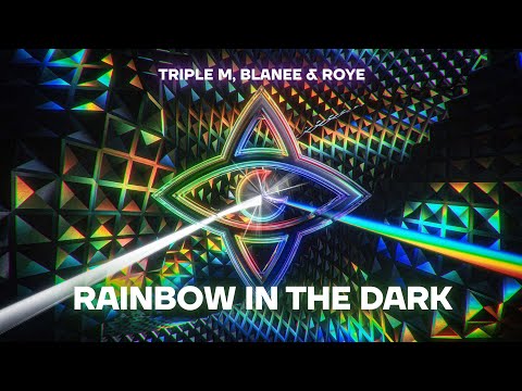 Triple M, Blanee & Roye - Rainbow In The Dark