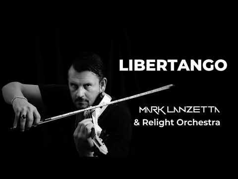 Libertango - Mark Lanzetta & Relight Orchestra