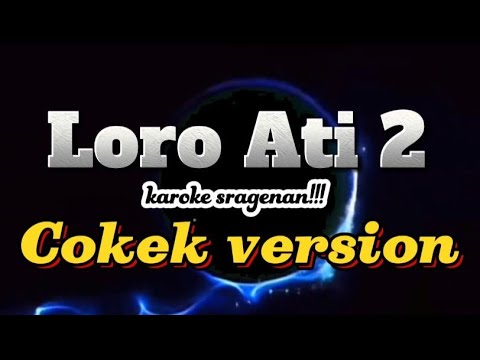 Karoke Sragenan Loro Ati 2 Cokek version !! kurang opo aku iki dadi wanito !!!