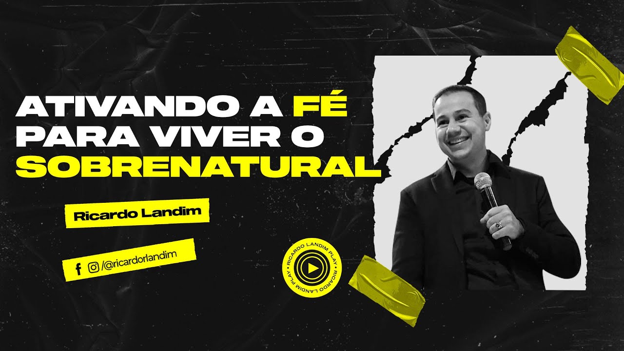 Ativando a Fé Para Viver o Sobrenatural | Ricardo Landim
