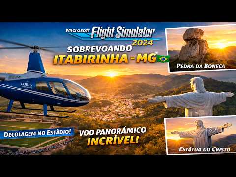TOUR EM ITABIRINHA-MG! 🚁 Robinson R66 no MSFS 2024