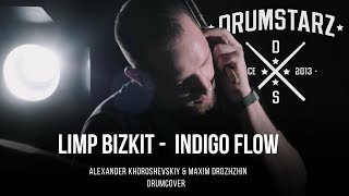 Limp Bizkit - Indigo Flow (Drumcover by Alexander Khoroshevskiy &amp; Maxim Drozhzhin)