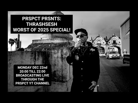 PRSPCT Presents: THRASHSESH - Worst of 2025 Special