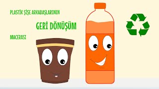 Plastik Şişelerin Geri Dönüşüm Macerası | Eğitici Çocuk Geri Dönüşüm Animasyonu