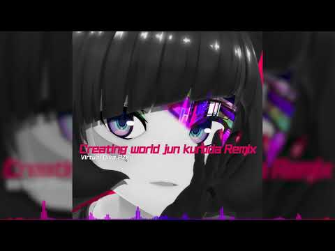 Creating World(Jun Kuroda Remix)