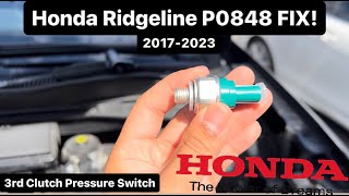 2019 Honda Ridgeline 3rd Clutch Pressure Switch P0848 FIX!