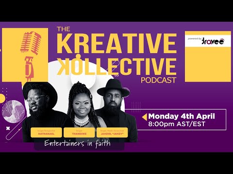 JAHZY, NATHANAEL & THANDIWE- THE KREATIVE KOLLECTIVE PODCAST; ENTERTAINERS IN FAITH