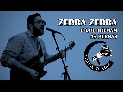 Curta o Som - Zebra Zebra - E Que Tremam As Pernas