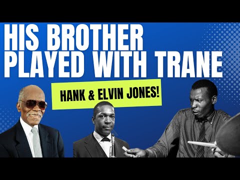My Brother Elvin Played with Trane And So Did I - Hank Jones