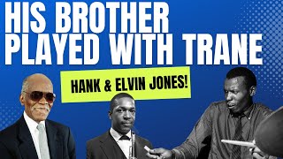 My Brother Elvin Played with Trane And So Did I - Hank Jones