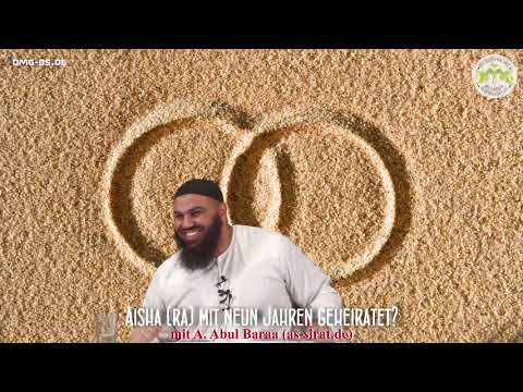 Ahmad Abul Baraa - Hat Aisha mit 9 Jahren geheiratet ?