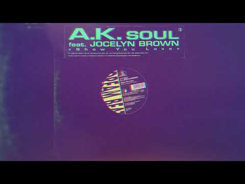 A.K.Soul ft. Jocelyn Brown - Show You Love (Original Album Ver)